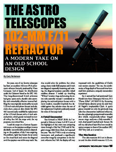 THE ASTRO TELESCOPES 102-MM F/11 REFRACTOR A MODERN TAKE ON AN OLD-SCHOOL