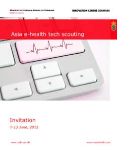 Asia e-health tech scouting  Invitation 7-13 June, 2015  www.icdk.um.dk