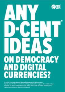 ANY D-CENT IDEAS ON DEMOCRACY AND DIGITAL CURRENCIES?