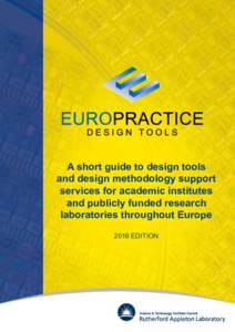 A short guide to design tools and design methodology support services for academic institutes and publicly funded research laboratories throughout Europe 2016 EDITION