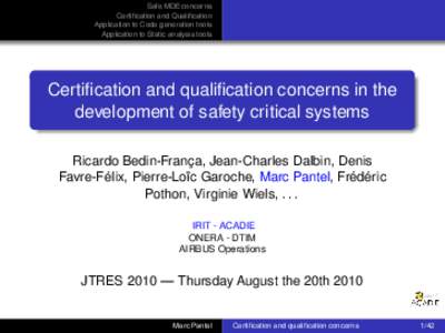 Safe MDE concerns Certification and Qualification Application to Code generation tools Application to Static analysis tools  Certification and qualification concerns in the