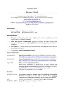 Curriculum Vitae  Barbara Zdrazil University of Vienna, Department of Pharmaceutical Chemistry Division of Drug Design and Medicinal Chemistry, Pharmacoinformatics Research Group A-1190, Vienna, Althanstraße 14