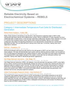 Reliable Electricity Based on Electrochemical Systems – REBELS PROJECT DESCRIPTIONS Category I: Intermediate Temperature Fuel Cells for Distributed Generation Redox Power Systems – Fulton, MD