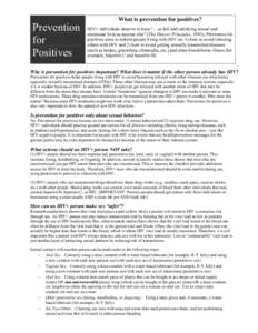 Prevention for Positives What is prevention for positives? HIV+ individuals deserve to have “…as full and satisfying sexual and