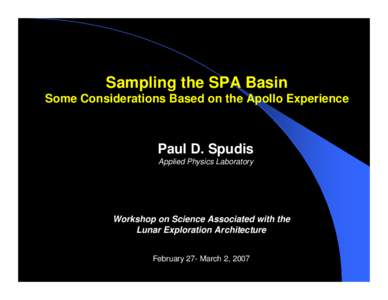 Sampling the SPA Basin Some Considerations Based on the Apollo Experience Paul D. Spudis Applied Physics Laboratory