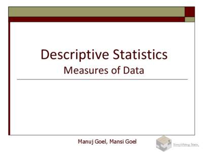 Descriptive Statistics Measures of Data Manuj Goel, Mansi Goel  1