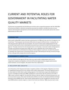 CURRENT AND POTENTIAL ROLES FOR GOVERNMENT IN FACILITATING WATER QUALITY MARKETS This document was prepared by the World Resources Institute under a cooperative agreement with the USDA Office of Environmental Markets. In