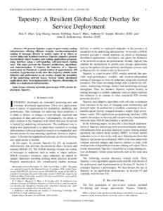 IEEE JOURNAL ON SELECTED AREAS IN COMMUNICATIONS, VOL. 22, NO. 1, JANUARYTapestry: A Resilient Global-Scale Overlay for Service Deployment