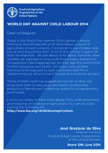 Food and Agriculture Organization of the United Nations Dear colleagues, Today is the World Day Against Child Labour. It should