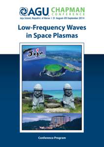 Jeju Island, Republic of Korea  31 August–05 September 2014 Low-Frequency Waves in Space Plasmas