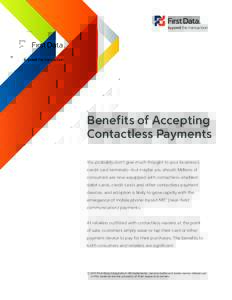Benefits of Accepting Contactless Payments You probably don’t give much thought to your business’s credit card terminals—but maybe you should. Millions of consumers are now equipped with contactless-enabled debit c