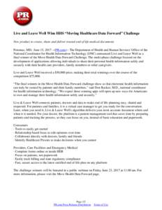 Live and Leave Well Wins HHS “Moving Healthcare Data Forward” Challenge New product to create, share and deliver trusted end of life medical documents Potomac, MD, June 15, PR.com)-- The Department of Health 