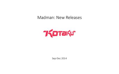Madman: New Releases  Sep-Dec 2014 Campaign Overview