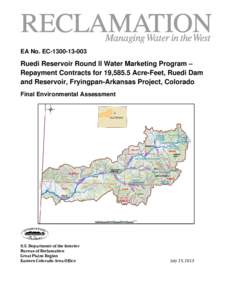 EA No. EC[removed]Ruedi Reservoir Round II Water Marketing Program – Repayment Contracts for 19,585.5 Acre-Feet, Ruedi Dam and Reservoir, Fryingpan-Arkansas Project, Colorado Final Environmental Assessment