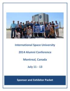 International Space University 2014 Alumni Conference Montreal, Canada July[removed]Sponsor and Exhibitor Packet