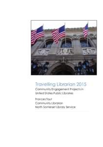 Travelling Librarian 2015 Community Engagement Projects in United States Public Libraries Frances Tout Community Librarian North Somerset Library Service