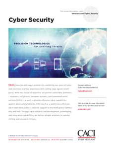For more information, visit: www.caci.com/Cyber_Security Cyber Security  CACI drives breakthrough solutions by combining our years of cyber