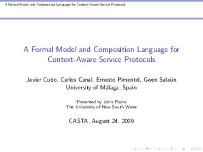 A Formal Model and Composition Language for Context-Aware Service Protocols  A Formal Model and Composition Language for Context-Aware Service Protocols Javier Cubo, Carlos Canal, Ernesto Pimentel, Gwen Sala¨ un