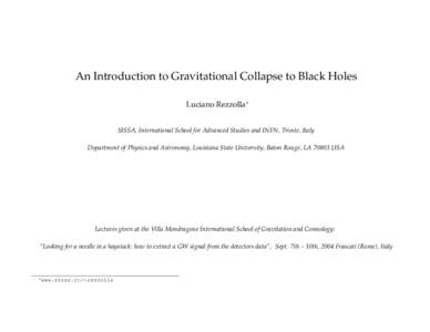 An Introduction to Gravitational Collapse to Black Holes Luciano Rezzolla∗ SISSA, International School for Advanced Studies and INFN, Trieste, Italy Department of Physics and Astronomy, Louisiana State University, Bato