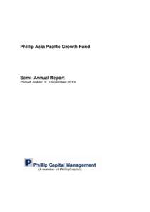Phillip Asia Pacific Growth Fund  Semi–Annual Report Period ended 31 December 2015  PHILLIP ASIA PACIFIC GROWTH FUND