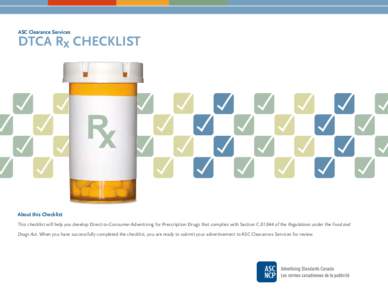 ASC Clearance Services  DTCA Rx CHECKLIST About this Checklist This checklist will help you develop Direct-to-Consumer Advertising for Prescription Drugs that complies with Section Cof the Regulations under the F