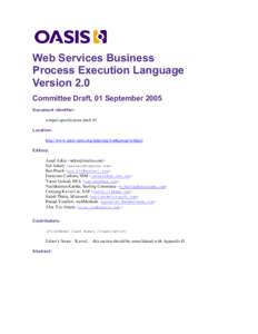 Web Services Business Process Execution Language Version 2.0 Committee Draft, 01 September 2005 Document identifier: wsbpel-specification-draft-01