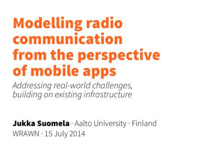Modelling radio communication  from the perspective  of mobile apps Addressing real-world challenges,  building on existing infrastructure