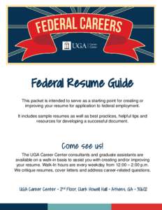 Federal Resume Guide This packet is intended to serve as a starting point for creating or improving your resume for application to federal employment. It includes sample resumes as well as best practices, helpful tips an