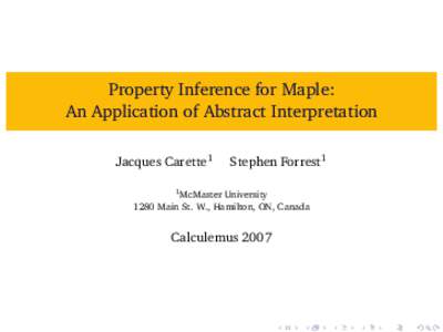 Property Inference for Maple: An Application of Abstract Interpretation Jacques Carette1 Stephen Forrest1