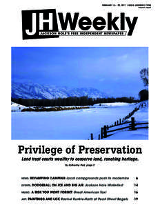 FEBRUARY[removed], 2011 l WWW.JHWEEKLY.COM Volume 9, Issue 9 Privilege of Preservation Land trust courts wealthy to conserve land, ranching heritage. By Katherine Pioli, page 9
