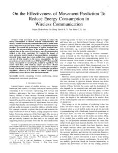 1  On the Effectiveness of Movement Prediction To Reduce Energy Consumption in Wireless Communication Srijan Chakraborty Yu Dong David K. Y. Yau John C. S. Lui