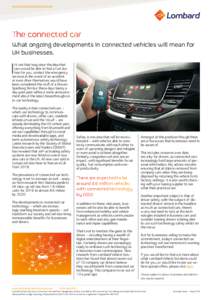 www.lombardvehiclesolutions.co.uk  The connected car What ongoing developments in connected vehicles will mean for UK businesses.