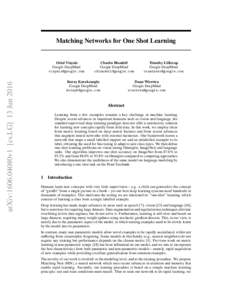 Matching Networks for One Shot Learning  arXiv:1606.04080v1 [cs.LG] 13 Jun 2016 Oriol Vinyals Google DeepMind
