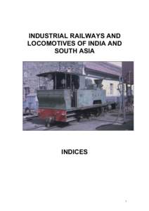 INDUSTRIAL RAILWAYS AND LOCOMOTIVES OF INDIA AND SOUTH ASIA INDICES
