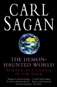 THE DEMON-HAUNTED WORLD Carl Sagan is the David Duncan Professor of Astronomy and Space Sciences and Director of the Laboratory for Planetary Studies at Cornell University; Distinguished Visiting Scientist at the Jet P