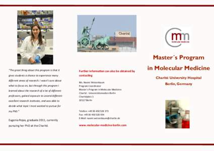 Master´s Program “The great thing about this program is that it gives students a chance to experience many different areas of research. I wasn’t sure about what to focus on, but through this program I learned about 