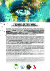 “RIGHTS FOR THE EARTH”  TOWARDS NEW INTERNATIONAL STANDARDS From November 30th to December 11th, during the COP21 (UN Convention on Climate Change Conference of Parties ofin Paris, the world’s nations will r