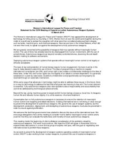 Women’s International League for Peace and Freedom Statement to the CCW Meeting of Experts on Lethal Autonomous Weapon Systems 13 March 2014 The Women’s International League for Peace and Freedom (WILPF) has opposed 