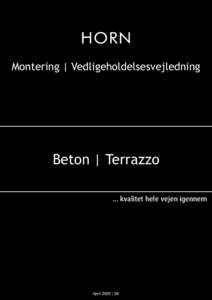 Montering | Vedligeholdelsesvejledning  Beton | Terrazzo ... kvalitet hele vejen igennem  April 2009 | DK