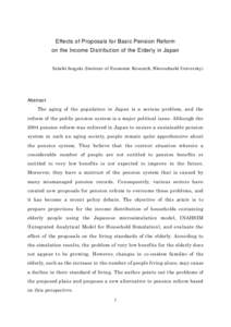 Effects of Proposals for Basic Pension Reform on the Income Distribution of the Elderly in Japan Seiichi Inagaki (Institute of Economic Research, Hitotsubashi University) Abstract The aging of the population in Japan is 