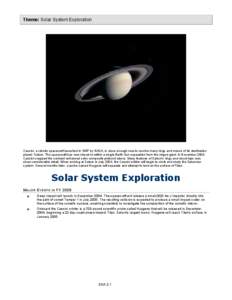 Theme: Solar System Exploration  Cassini, a robotic spacecraft launched in 1997 by NASA, is close enough now to resolve many rings and moons of its destination planet: Saturn. The spacecraft has now closed to within a si