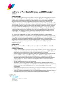 Institute of Play Seeks Finance and HR ManagerPosition Summary The Institute of Play, a design-led non-profit focused on the future of learning and games, seeks a Finance and Human Resources Manager to join the