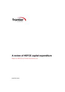 A review of HEFCE capital expenditure Report to HEFCE by Frontier Economics Ltd © HEFCE 2015  A review of HEFCE capital expenditure