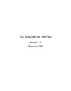 The RenderMan Interface Version[removed]November, 2005 c Copyright 
2005