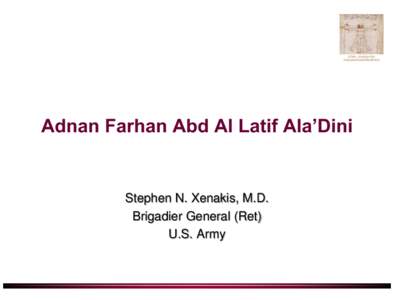 Adnan Farhan Abd Al Latif Ala’Dini  Stephen N. Xenakis, M.D. Brigadier General (Ret) U.S. Army