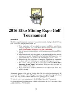 2016 Elko Mining Expo Golf Tournament Hey Golfers! The following information is important if you are interested in playing in the 2016 Expo Golf Tournament being held June 6th & 7th: 