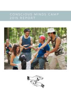 CONSC IOUS MINDS C AMPR E P ORT OPENING MESSAGE  Conscious Minds Camp 2015 ran for 11 days in August with