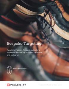 Bespoke Targeting: Reaching Fashion-Forward Males for a Footwear Retailer on YouTube, Facebook, and Instagram  Partner Success Story