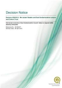 Decision Notice Decision: Mrs Isobel Stadele and East Dunbartonshire Leisure and Culture Trust Internal job vacancies at East Dunbartonshire Council: failure to respond within statutory timescales Reference No: 