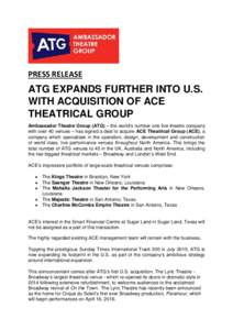 PRESS RELEASE  ATG EXPANDS FURTHER INTO U.S. WITH ACQUISITION OF ACE THEATRICAL GROUP Ambassador Theatre Group (ATG) – the world’s number one live-theatre company